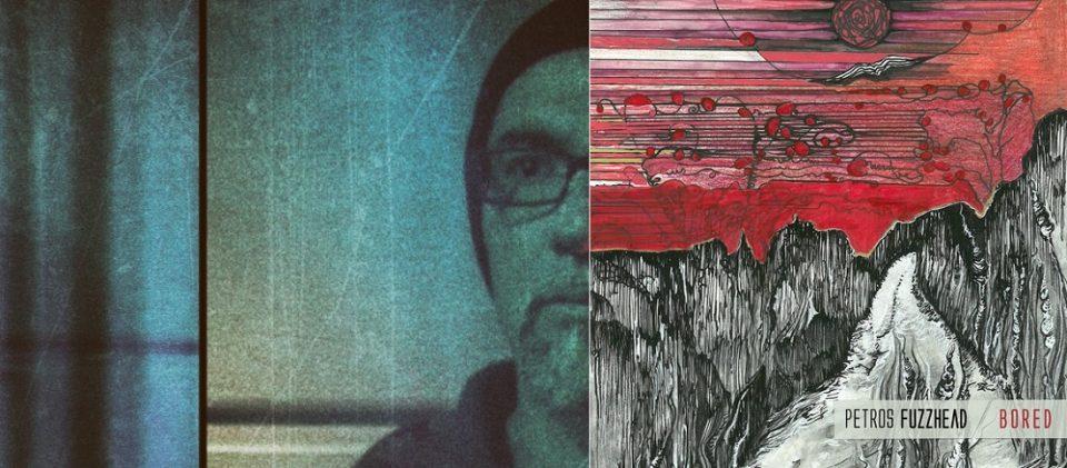 Petros Fuzzhead bored